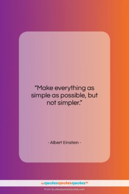 Albert Einstein quote: “Make everything as simple as possible, but…”- at QuotesQuotesQuotes.com