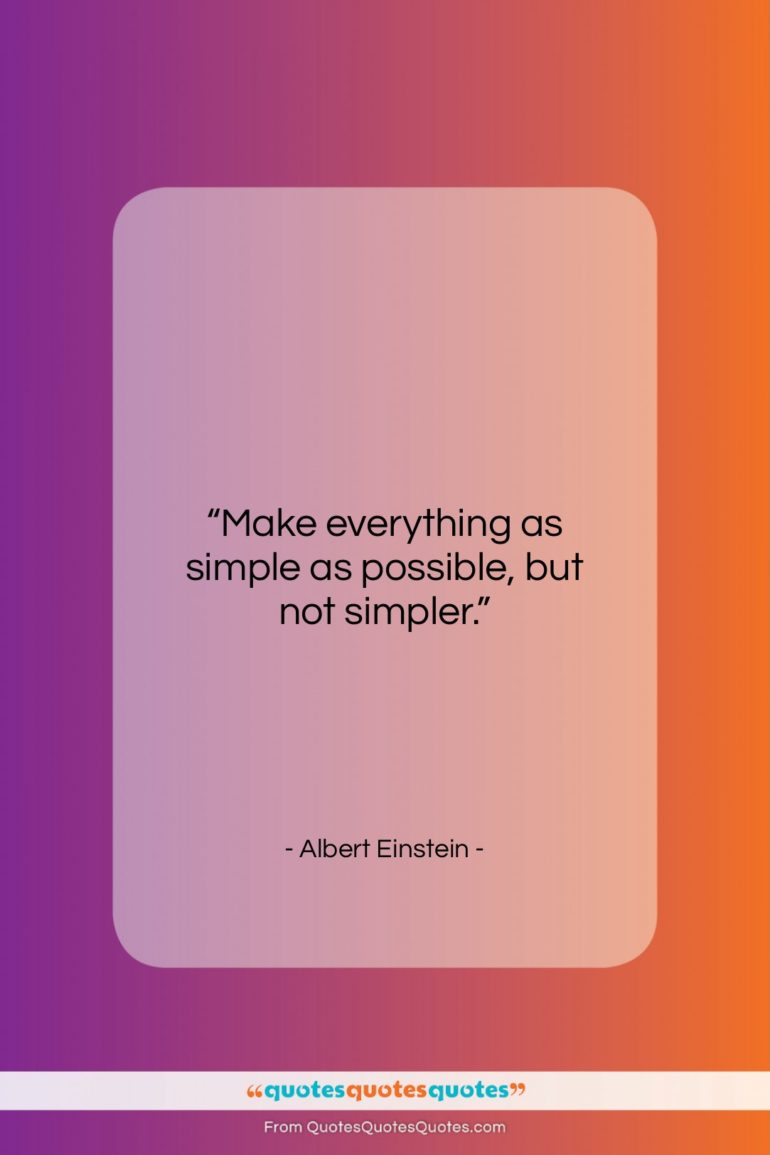 Albert Einstein quote: “Make everything as simple as possible, but…”- at QuotesQuotesQuotes.com