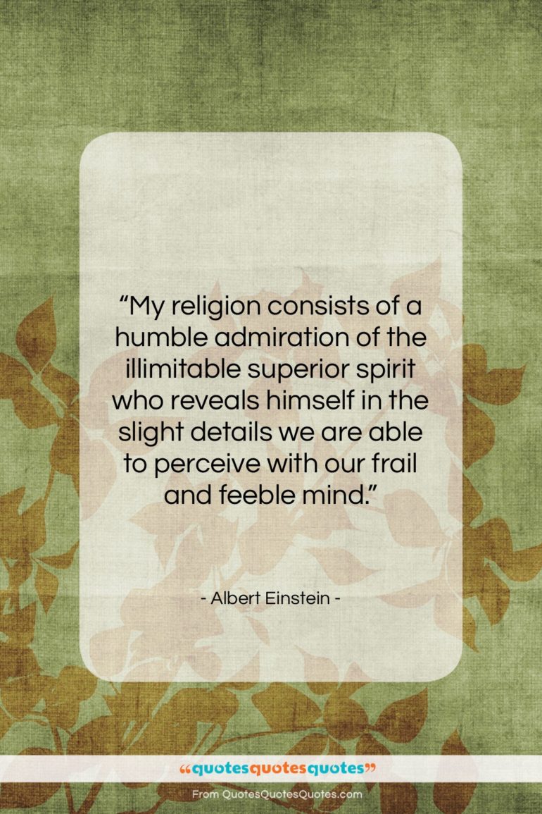 Albert Einstein quote: “My religion consists of a humble admiration…”- at QuotesQuotesQuotes.com