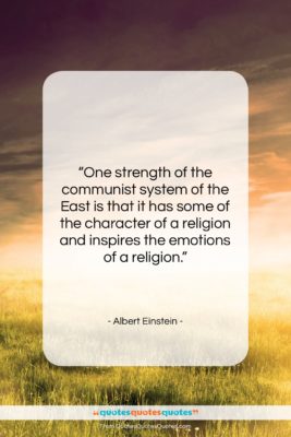 Albert Einstein quote: “One strength of the communist system of…”- at QuotesQuotesQuotes.com