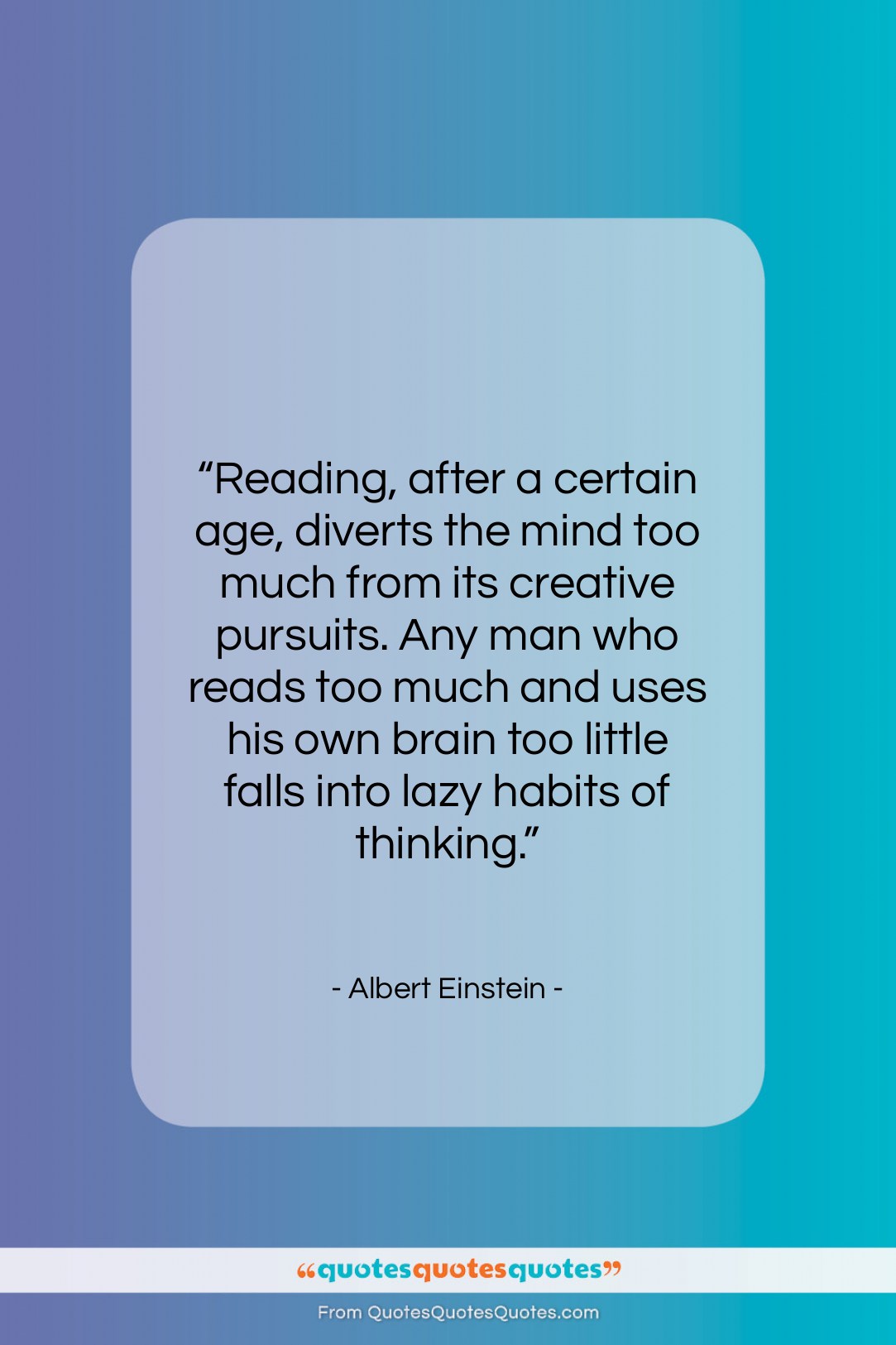 Albert Einstein quote: “Reading, after a certain age, diverts the…”- at QuotesQuotesQuotes.com