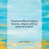 Albert Einstein quote: “Science without religion is lame, religion without…”- at QuotesQuotesQuotes.com