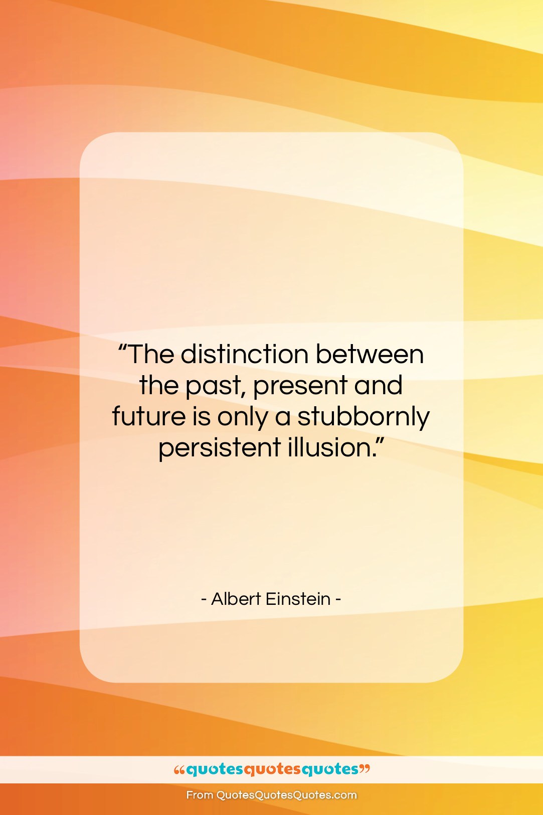 Albert Einstein quote: “The distinction between the past, present and…”- at QuotesQuotesQuotes.com