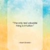 Albert Einstein quote: “The only real valuable thing is intuition…”- at QuotesQuotesQuotes.com