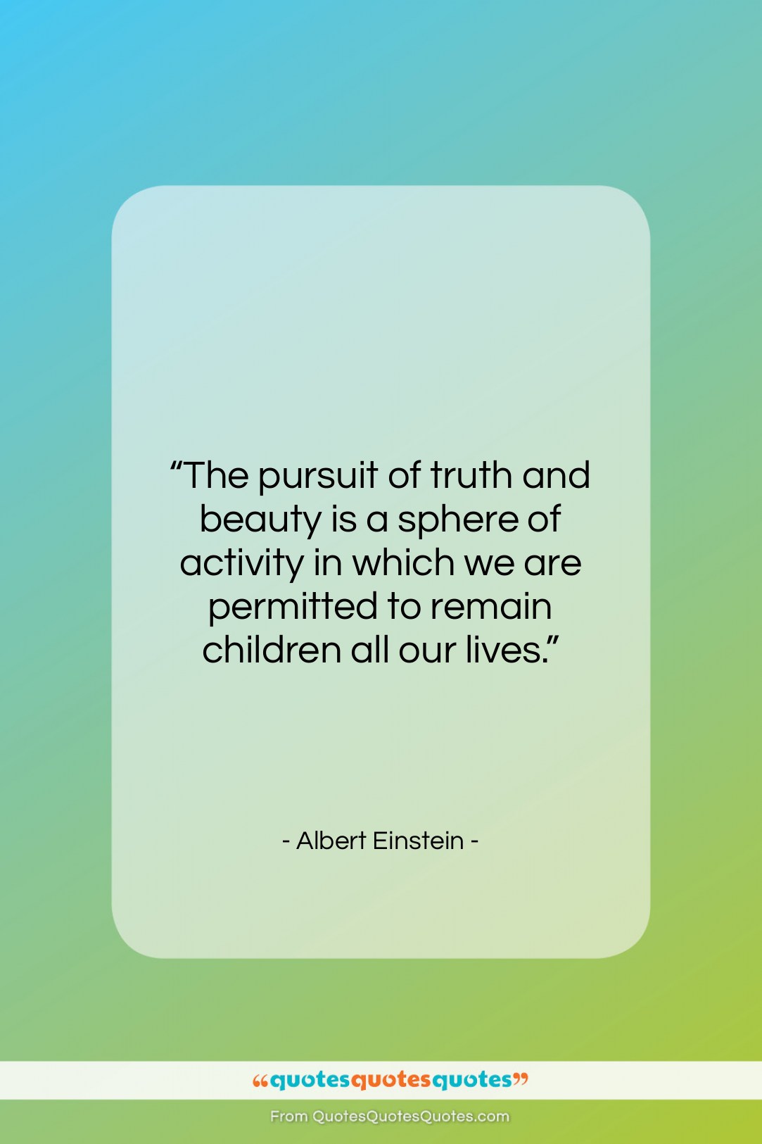 Albert Einstein quote: “The pursuit of truth and beauty is…”- at QuotesQuotesQuotes.com