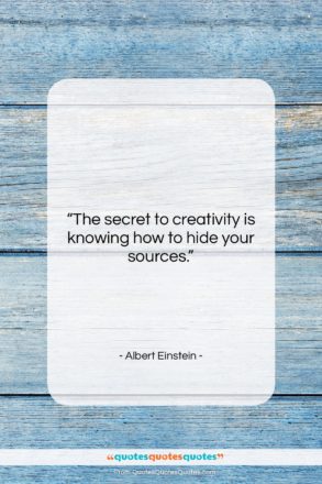Albert Einstein quote: “The secret to creativity is knowing how…”- at QuotesQuotesQuotes.com
