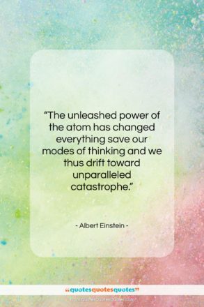 Albert Einstein quote: “The unleashed power of the atom has…”- at QuotesQuotesQuotes.com