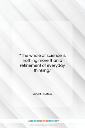 Albert Einstein quote: “The whole of science is nothing more…”- at QuotesQuotesQuotes.com