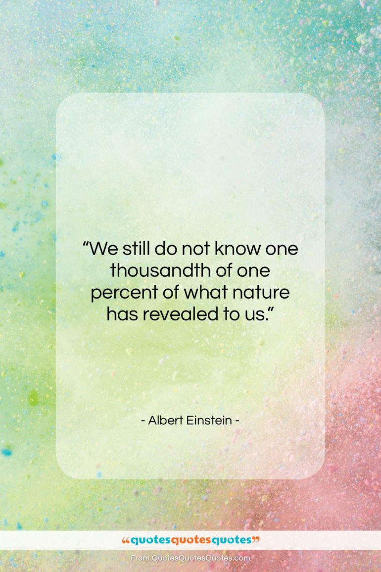 Albert Einstein quote: “We still do not know one thousandth…”- at QuotesQuotesQuotes.com