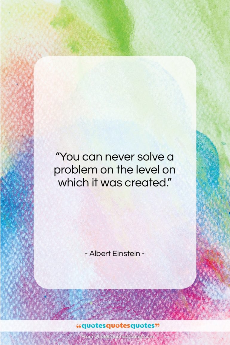 Albert Einstein quote: “You can never solve a problem on…”- at QuotesQuotesQuotes.com
