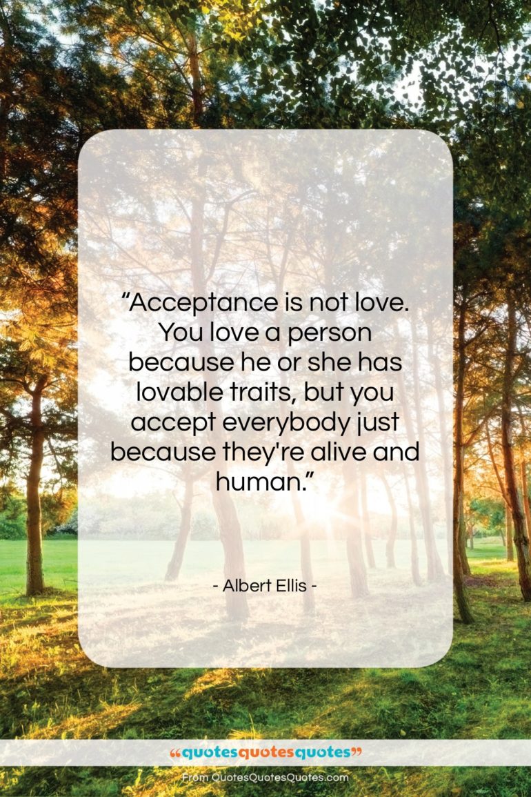 Albert Ellis quote: “Acceptance is not love. You love a…”- at QuotesQuotesQuotes.com