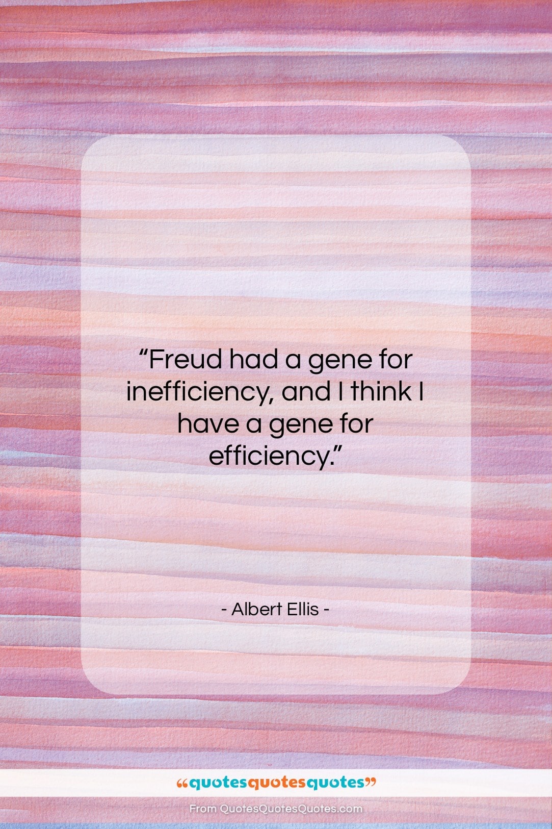 Albert Ellis quote: “Freud had a gene for inefficiency, and…”- at QuotesQuotesQuotes.com