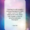 Albert Ellis quote: “I started to call myself a rational…”- at QuotesQuotesQuotes.com