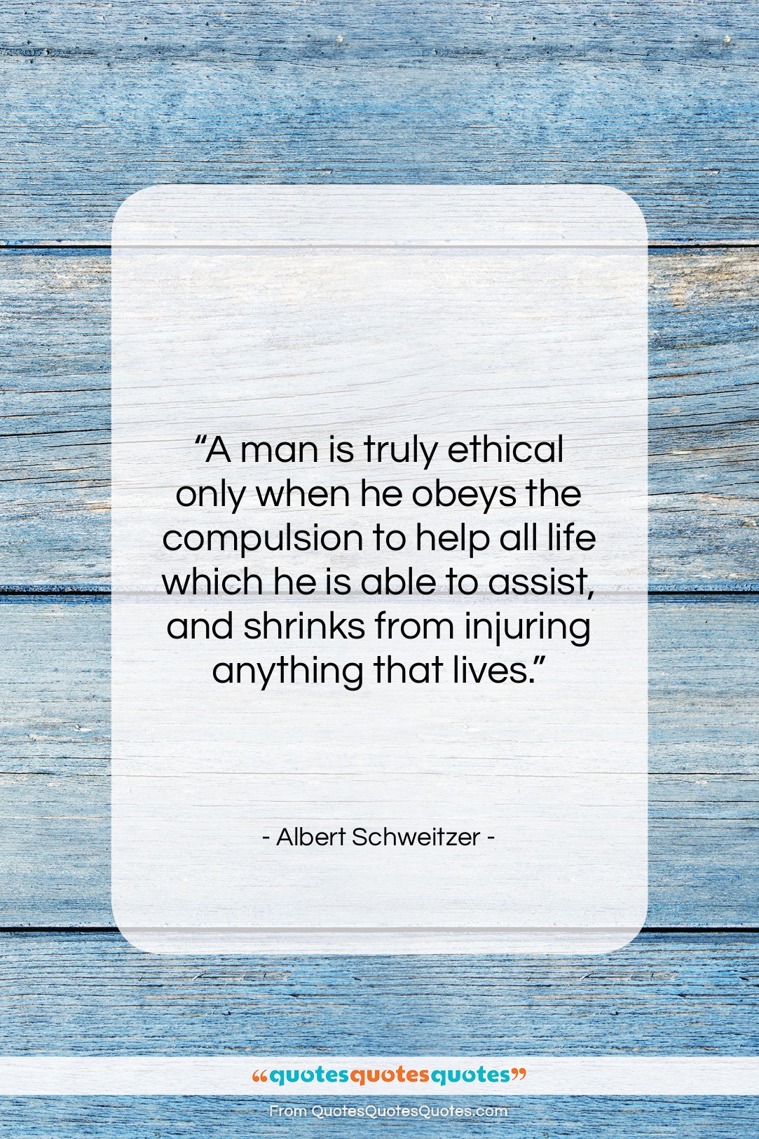 Albert Schweitzer quote: “A man is truly ethical only when…”- at QuotesQuotesQuotes.com