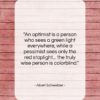 Albert Schweitzer quote: “An optimist is a person who sees…”- at QuotesQuotesQuotes.com