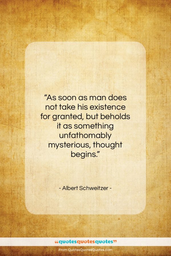 Albert Schweitzer quote: “As soon as man does not take…”- at QuotesQuotesQuotes.com
