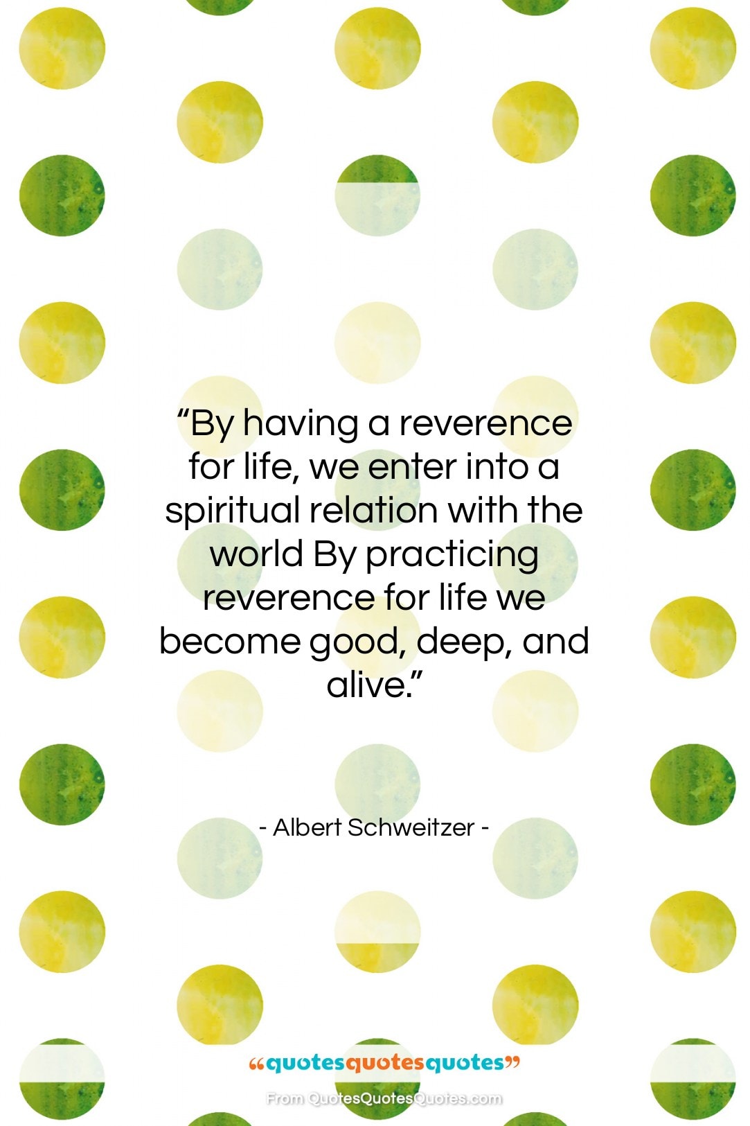 Albert Schweitzer quote: “By having a reverence for life, we…”- at QuotesQuotesQuotes.com