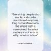 Albert Schweitzer quote: “Everything deep is also simple and can…”- at QuotesQuotesQuotes.com