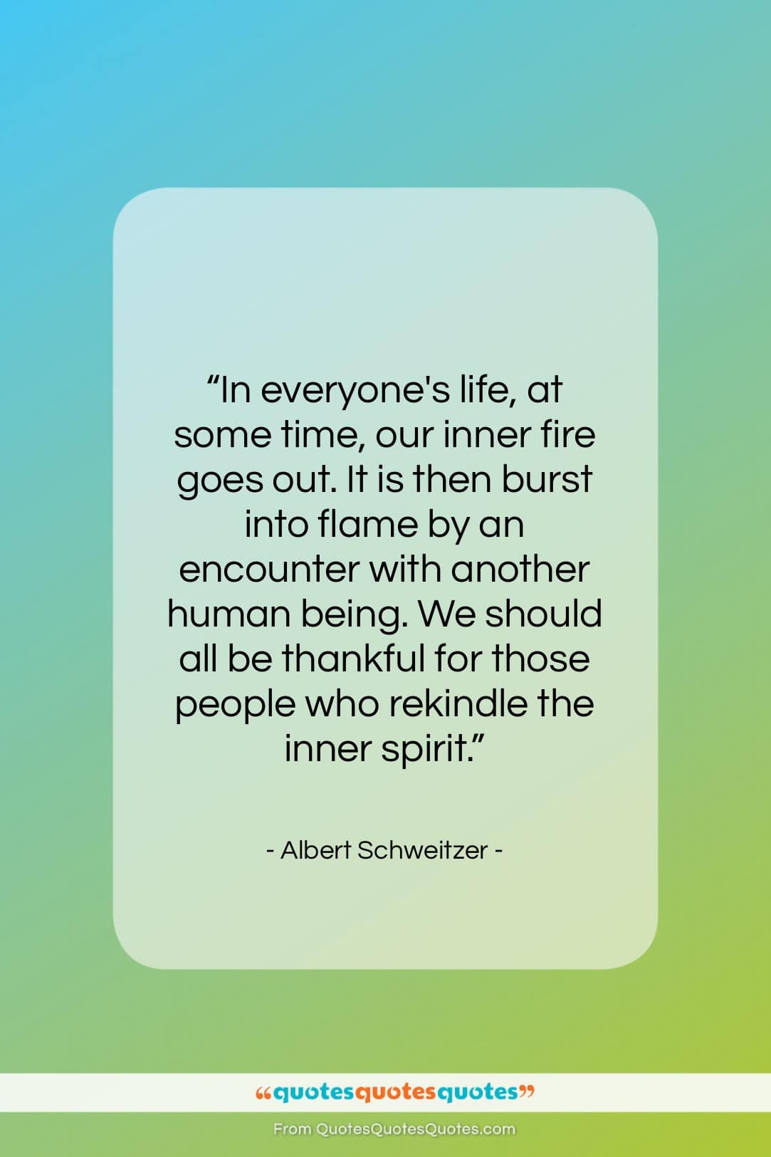 Albert Schweitzer quote: “In everyone’s life, at some time, our…”- at QuotesQuotesQuotes.com