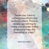 Albert Schweitzer quote: “Never say there is nothing beautiful in…”- at QuotesQuotesQuotes.com