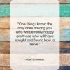 Albert Schweitzer quote: “One thing I know: the only ones…”- at QuotesQuotesQuotes.com