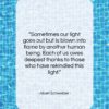 Albert Schweitzer quote: “Sometimes our light goes out but is…”- at QuotesQuotesQuotes.com