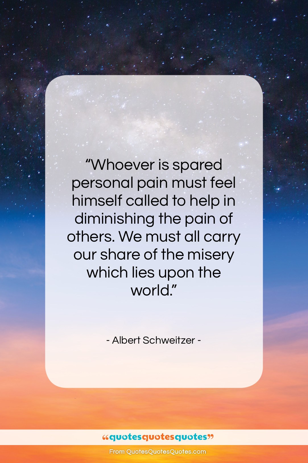 Albert Schweitzer quote: “Whoever is spared personal pain must feel…”- at QuotesQuotesQuotes.com