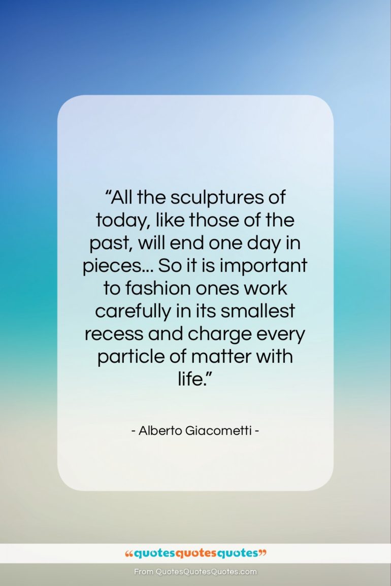 Alberto Giacometti quote: “All the sculptures of today, like those…”- at QuotesQuotesQuotes.com