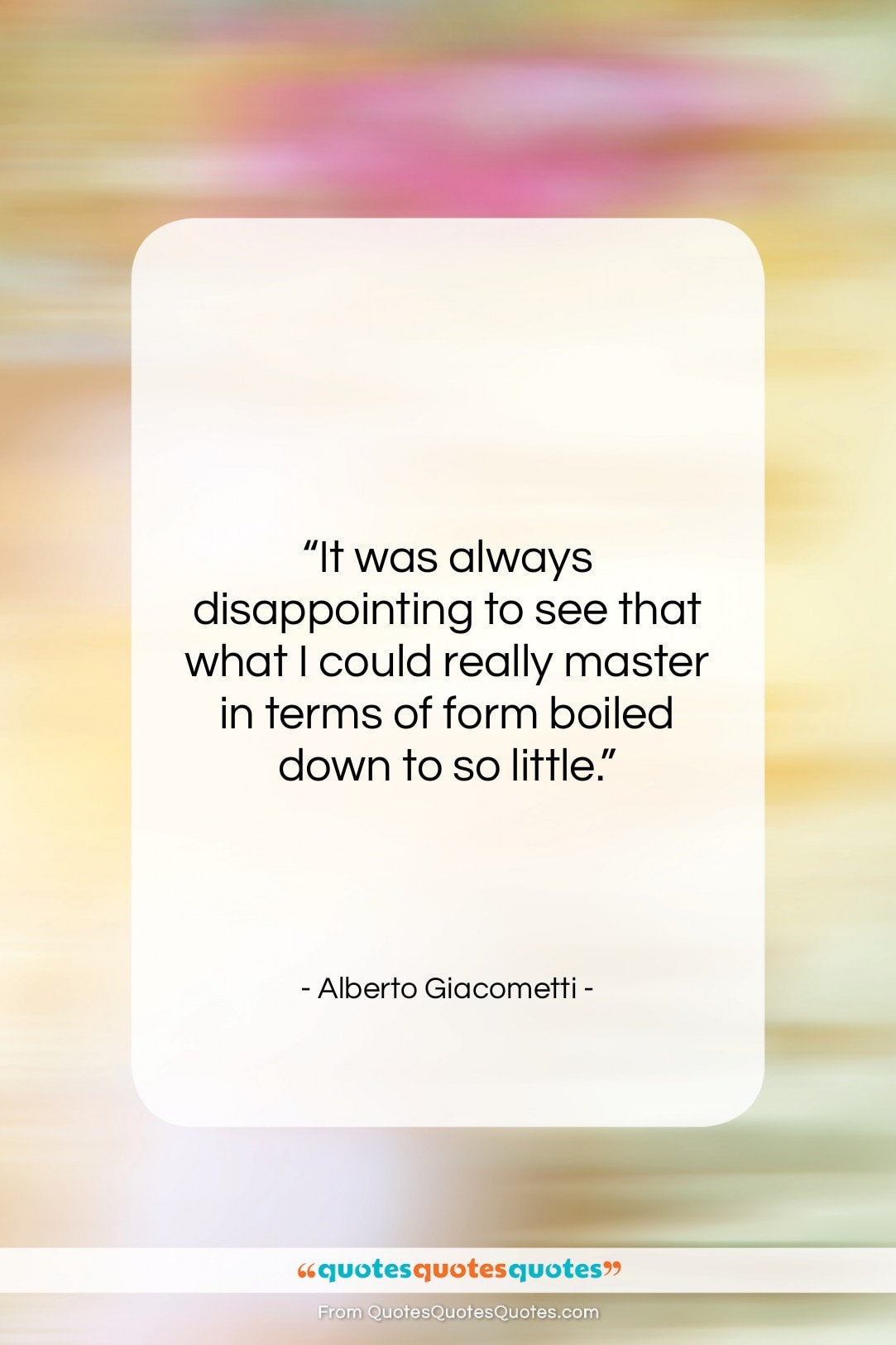 Alberto Giacometti quote: “It was always disappointing to see that…”- at QuotesQuotesQuotes.com
