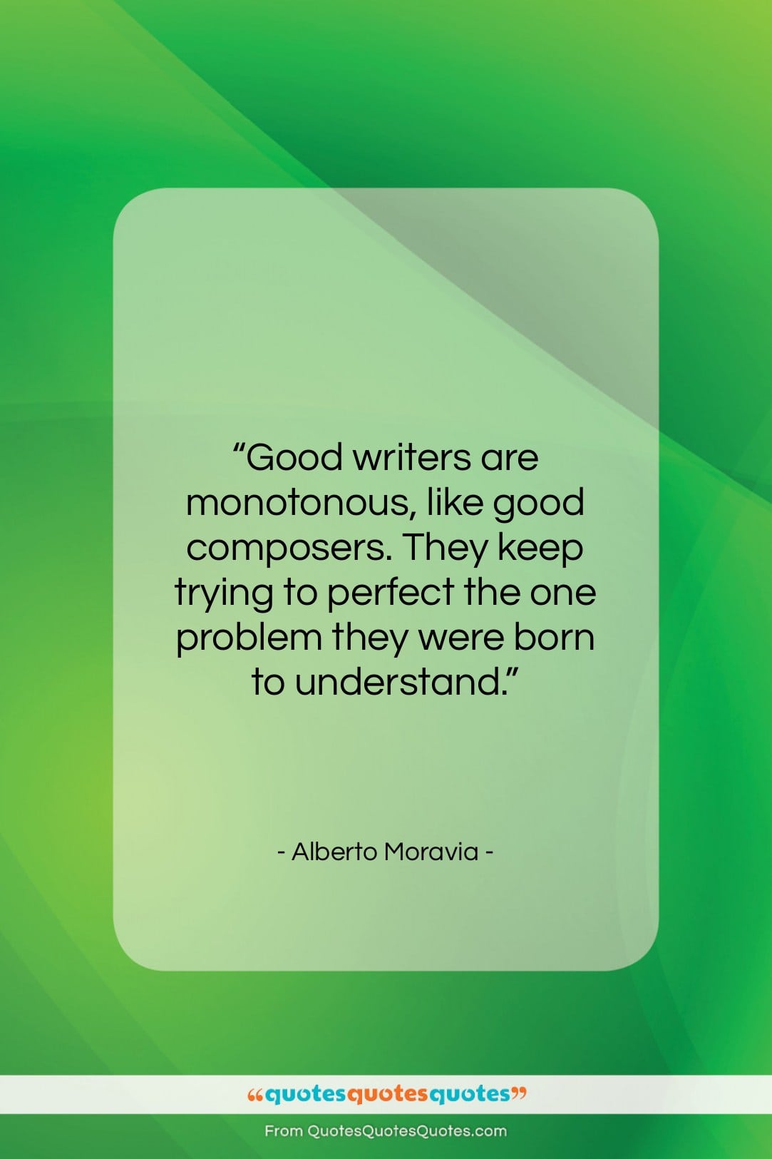 Alberto Moravia quote: “Good writers are monotonous, like good composers….”- at QuotesQuotesQuotes.com
