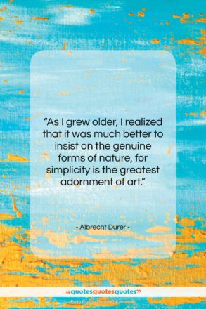 Albrecht Durer quote: “As I grew older, I realized that…”- at QuotesQuotesQuotes.com