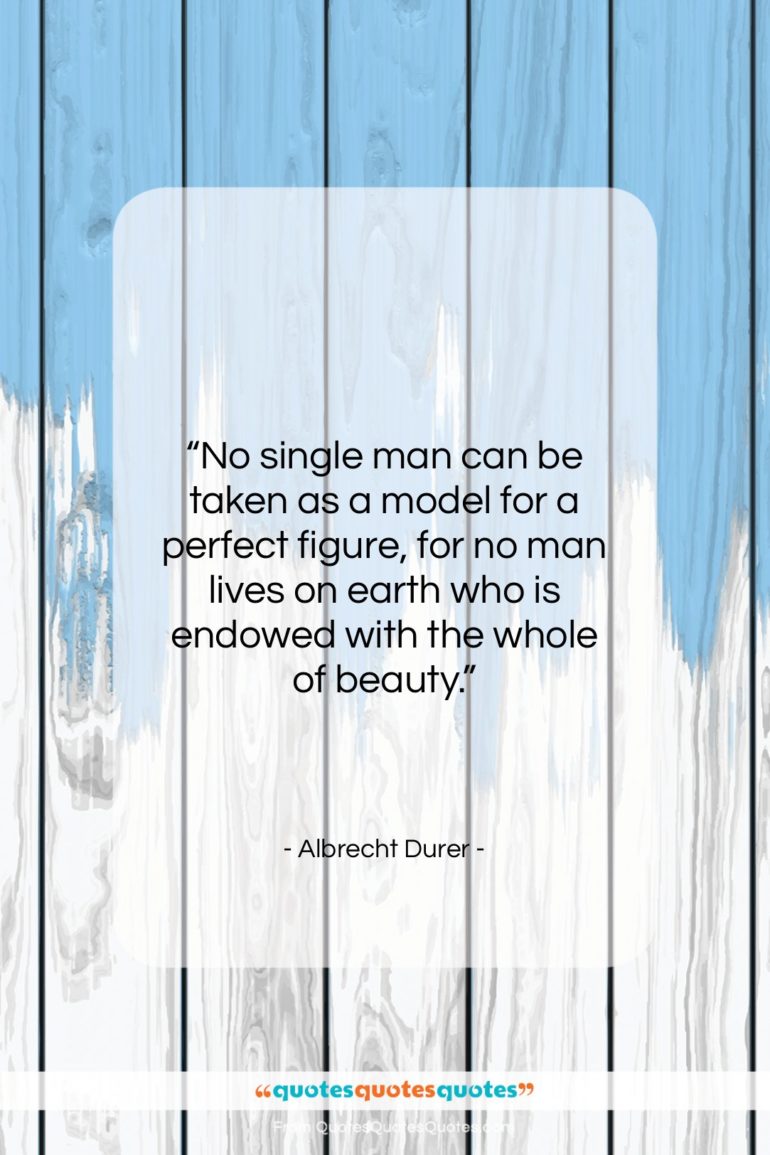 Albrecht Durer quote: “No single man can be taken as…”- at QuotesQuotesQuotes.com