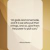 Aldous Huxley quote: “All gods are homemade, and it is…”- at QuotesQuotesQuotes.com
