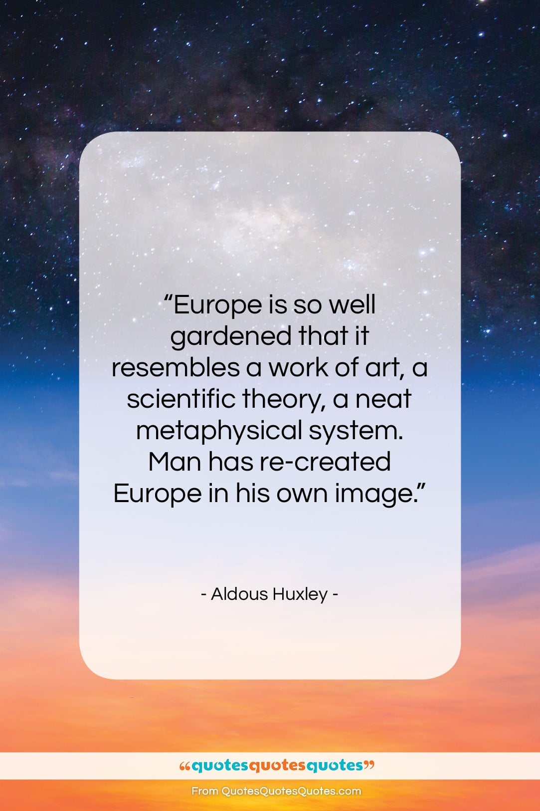 Aldous Huxley quote: “Europe is so well gardened that it…”- at QuotesQuotesQuotes.com