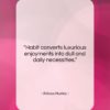 Aldous Huxley quote: “Habit converts luxurious enjoyments into dull and…”- at QuotesQuotesQuotes.com