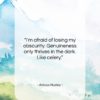 Aldous Huxley quote: “I’m afraid of losing my obscurity. Genuineness…”- at QuotesQuotesQuotes.com
