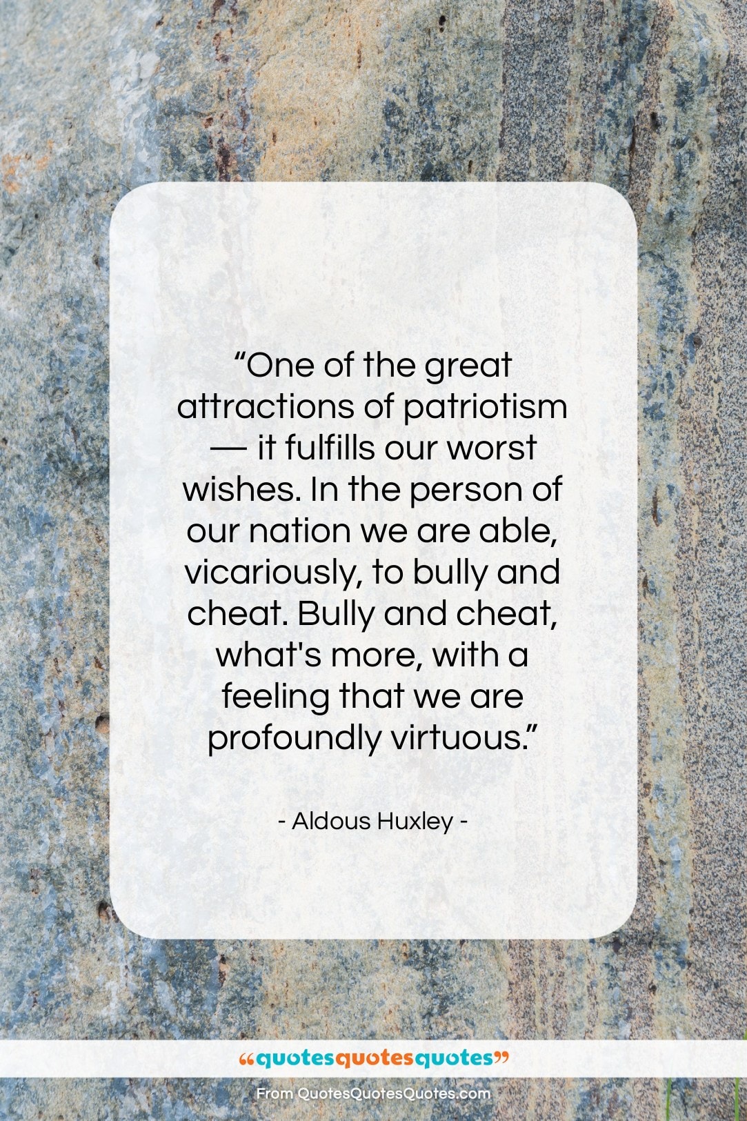 Aldous Huxley quote: “One of the great attractions of patriotism…”- at QuotesQuotesQuotes.com
