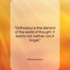 Aldous Huxley quote: “Orthodoxy is the diehard of the world…”- at QuotesQuotesQuotes.com