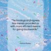 Aldous Huxley quote: “Technological progress has merely provided us with…”- at QuotesQuotesQuotes.com