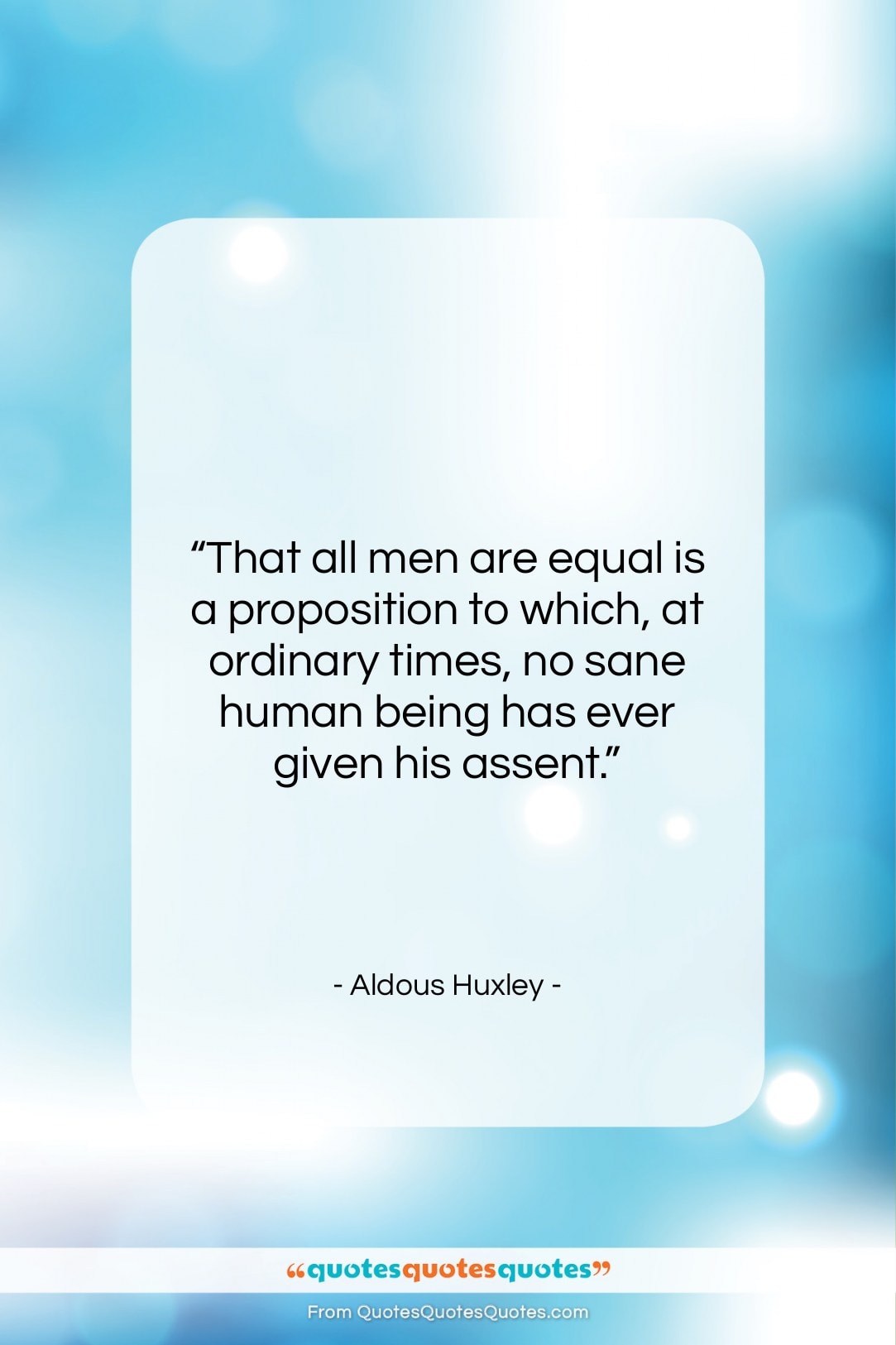 Aldous Huxley quote: “That all men are equal is a…”- at QuotesQuotesQuotes.com
