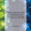 Aldous Huxley quote: “There is only one corner of the…”- at QuotesQuotesQuotes.com