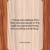 Aldous Huxley quote: “Those who believe that they are exclusively…”- at QuotesQuotesQuotes.com