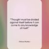 Aldous Huxley quote: “Thought must be divided against itself before…”- at QuotesQuotesQuotes.com