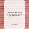 Alec Issigonis quote: “The public don’t know what they want;…”- at QuotesQuotesQuotes.com