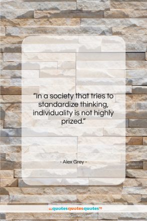 Alex Grey quote: “In a society that tries to standardize…”- at QuotesQuotesQuotes.com