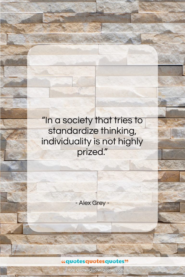 Alex Grey quote: “In a society that tries to standardize…”- at QuotesQuotesQuotes.com