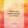 Alex Van Halen quote: “We’re very needy people, you know…”- at QuotesQuotesQuotes.com
