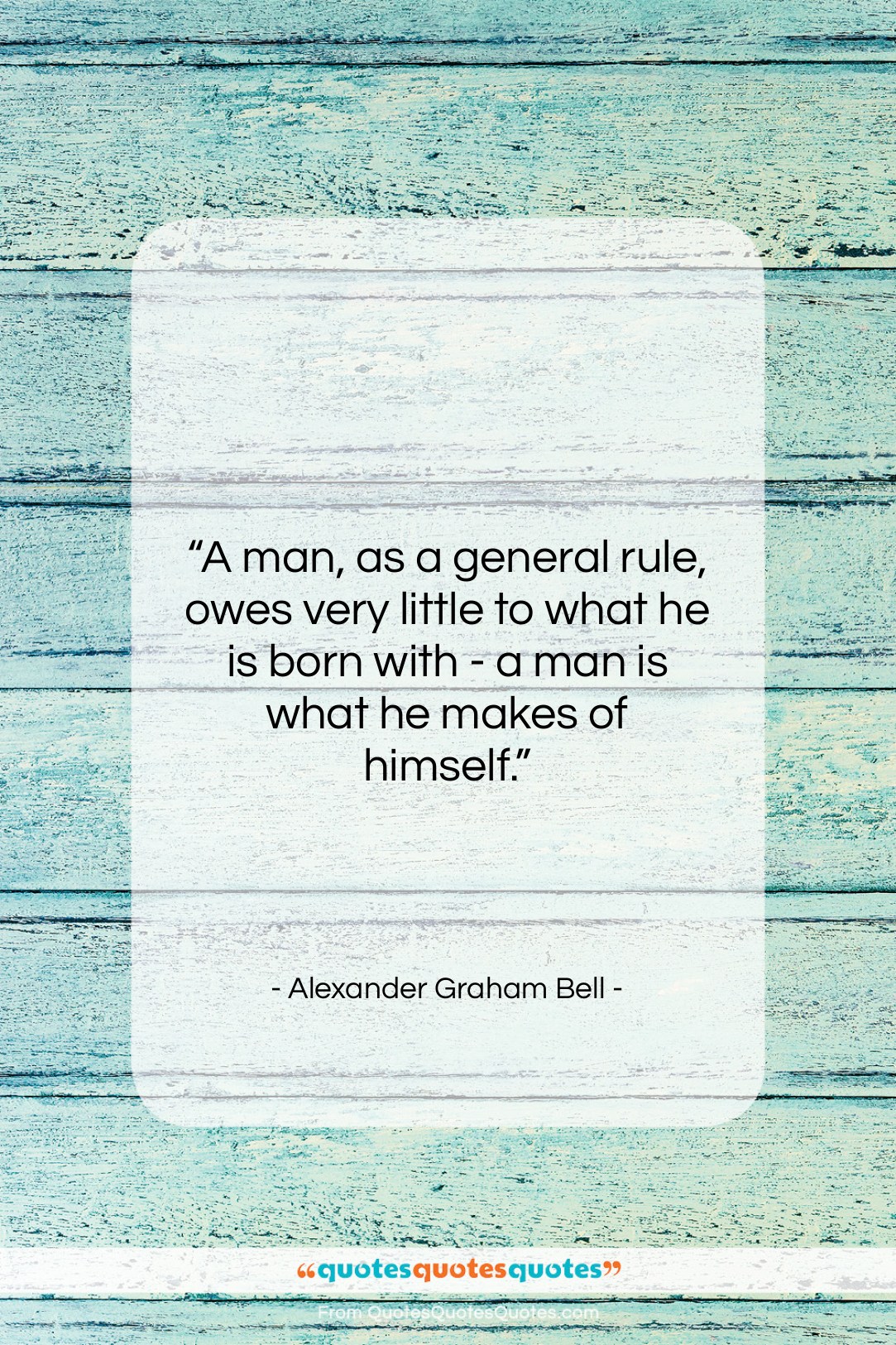 Alexander Graham Bell quote: “A man, as a general rule, owes…”- at QuotesQuotesQuotes.com