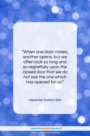 Alexander Graham Bell quote: “When one door closes, another opens; but…”- at QuotesQuotesQuotes.com