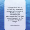 Alexander Hamilton quote: “Constitutions should consist only of general provisions;…”- at QuotesQuotesQuotes.com